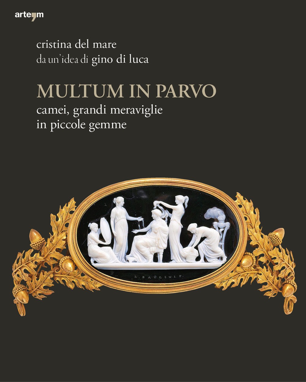 Multum in parvo Camei. Grandi meraviglie in piccole gemme. Ediz. …