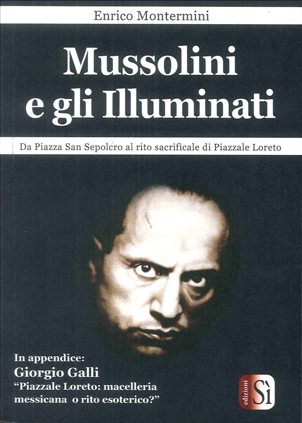 Mussolini e gli Illuminati. Da piazza San Sepolcro al rito …