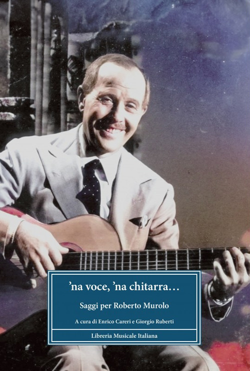 'Na voce e 'na chitarra. Saggi per Roberto Murolo