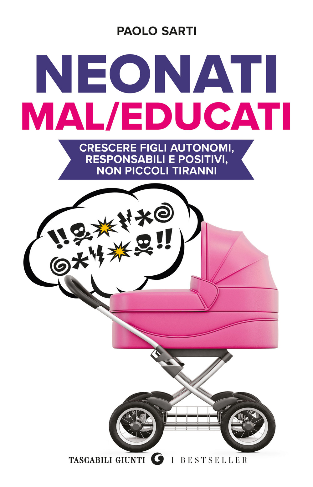 Neonati mal/educati. Crescere figli autonomi, responsabili e positivi, non piccoli …