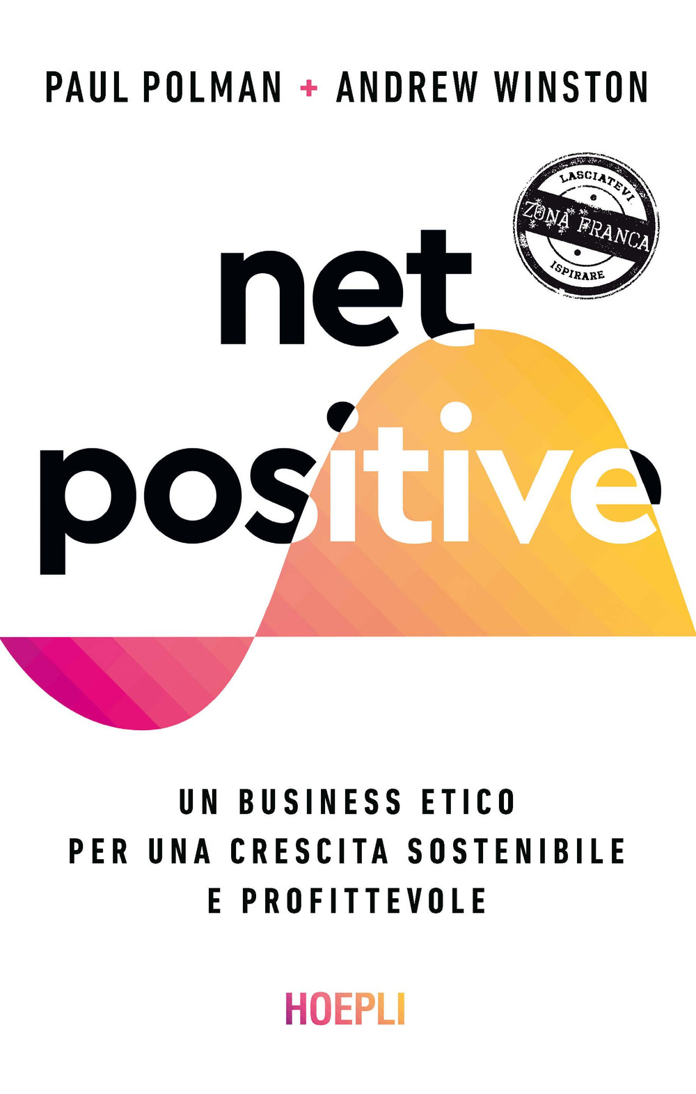Net positive. Un business etico per una crescita sostenibile e …