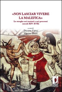 «Non lasciar vivere la malefica». Le streghe nei trattati e …