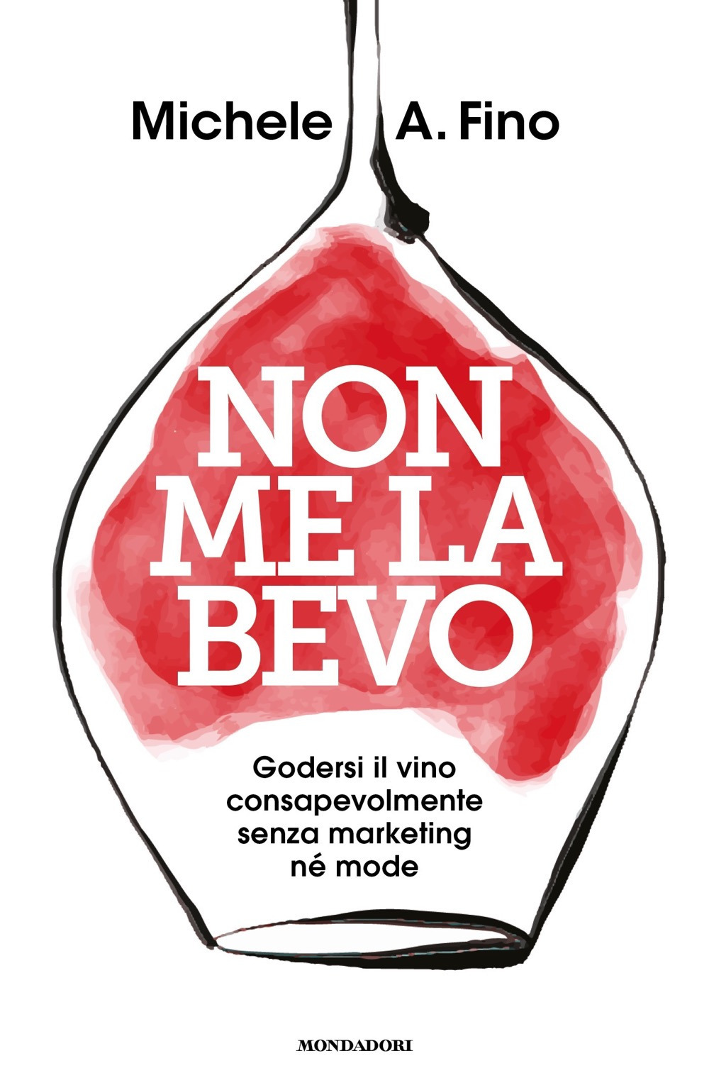 Non me la bevo. Godersi il vino consapevolmente senza marketing …