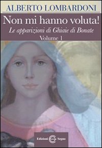 Non mi hanno voluta! Le apparizioni di Ghiaie di Bonate. …