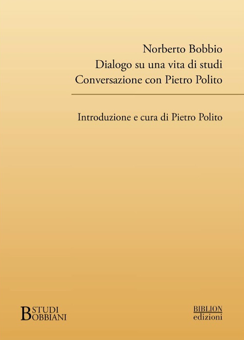 Norberto Bobbio. Dialogo su una vita di studi. Conversazione con …