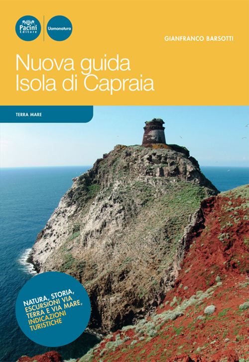 Nuova guida Isola di Capraia. Natura, storia, escursioni via terra …