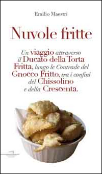 Nuvole fritte. Un viaggio attraverso il ducato della torta fritta, …