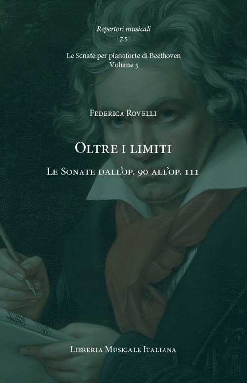 Oltre i limiti. Le Sonate dall'op. 90 all'op. 111. Le …