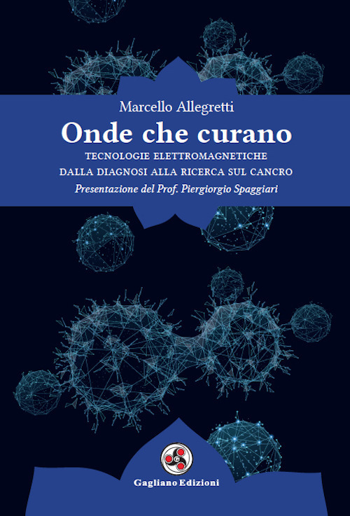 Onde che curano. Tecnologie elettromagnetiche dalla diagnosi alla ricerca sul …