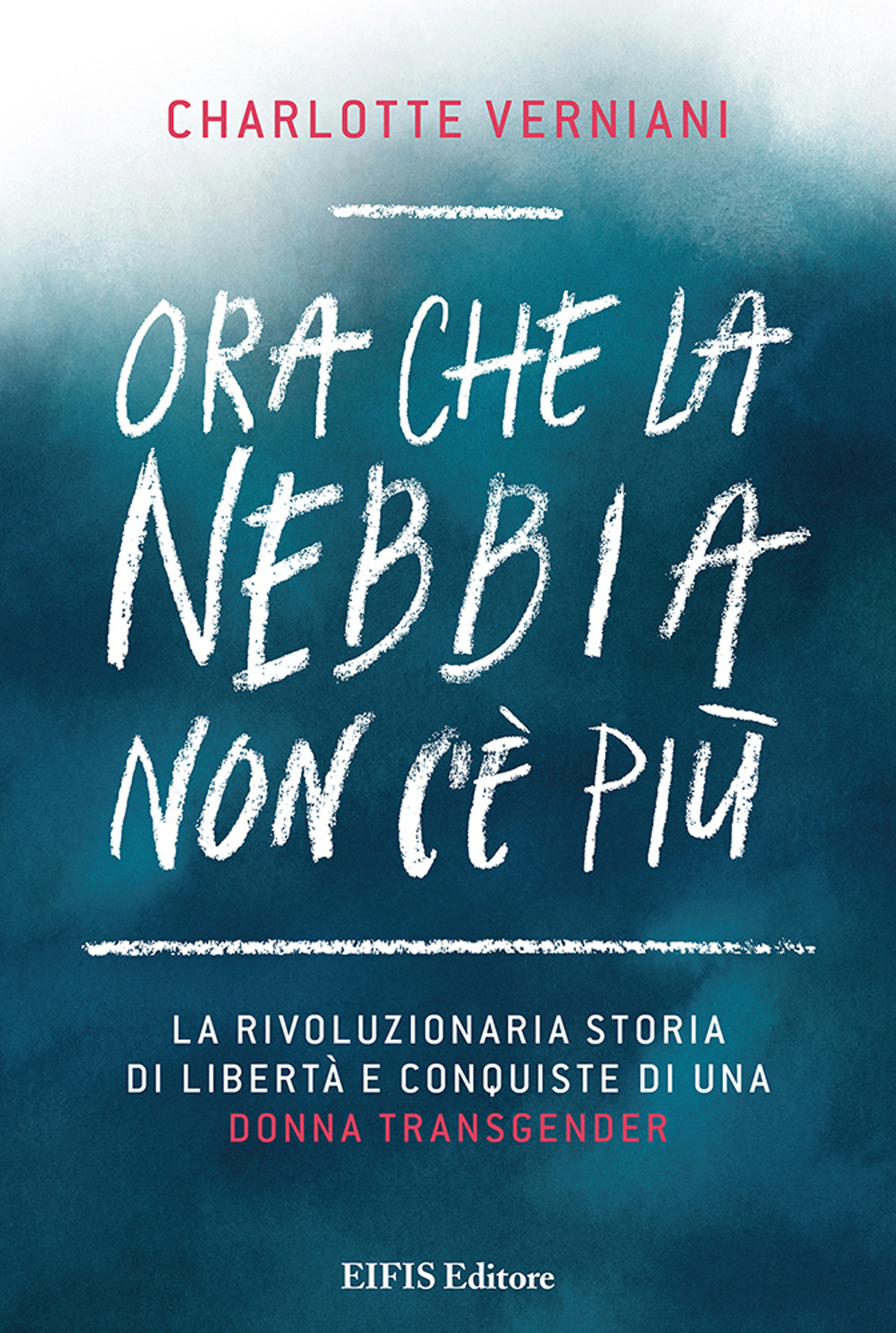Ora che la nebbia non c'è più. La rivoluzionaria storia …