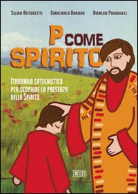 P come Spirito. Itinerario catechistico per scoprire la presenza dello …