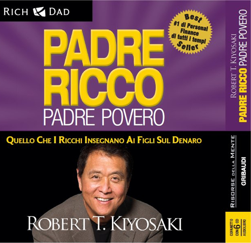 Padre ricco padre povero. Quello che i ricchi insegnano ai …