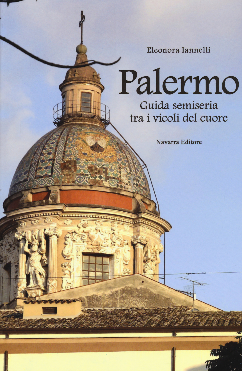 Palermo. Guida semiseria tra i vicoli del cuore