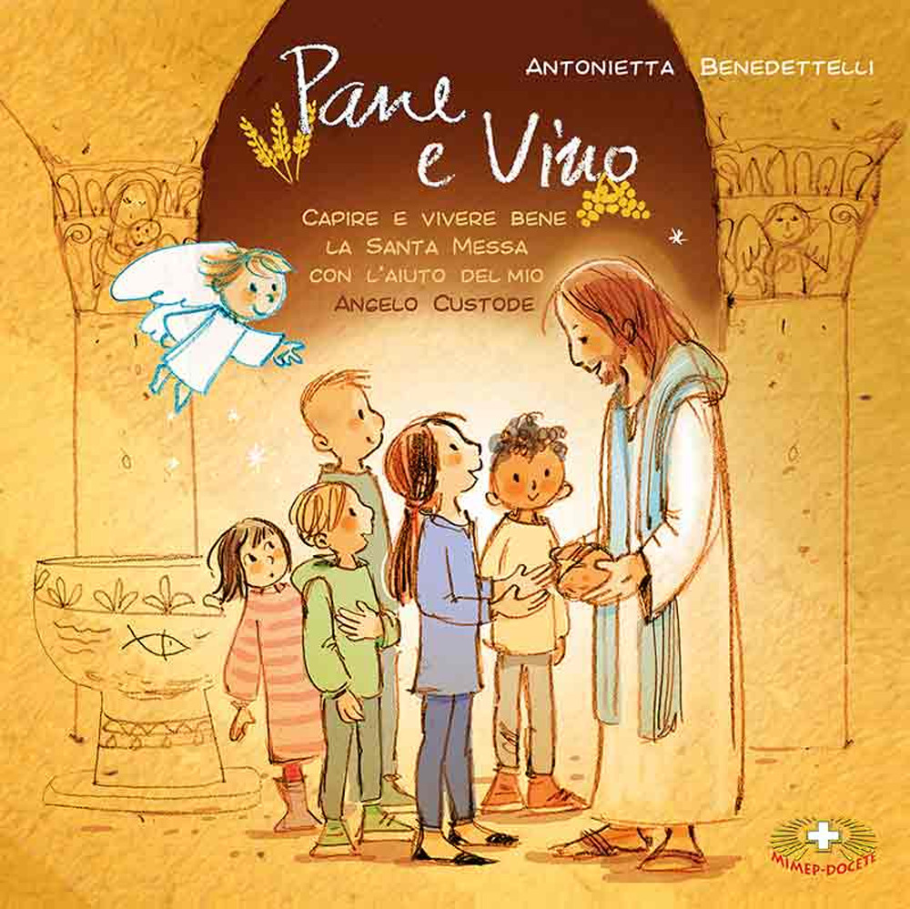 Pane e vino. Capire e vivere bene la Santa Messa …