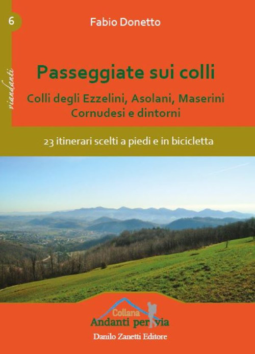 Passeggiate sui colli. Colli degli Ezzelini, asolani, Maserini, Cornudesi e …
