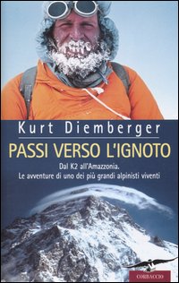 Passi verso l'ignoto. Dal K2 all'Amazzonia. Le avventure di uno …