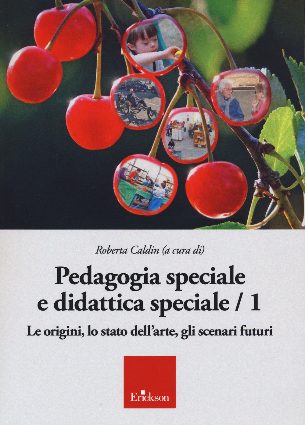 Pedagogia speciale e didattica speciale. Vol. 1: Le origini, lo …