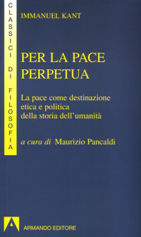 Per la pace perpetua. La pace come destinazione etica e …