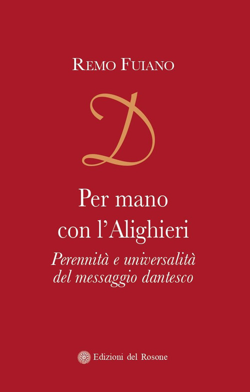 Per mano con l'Alighieri. Perennità e universalità del messaggio dantesco