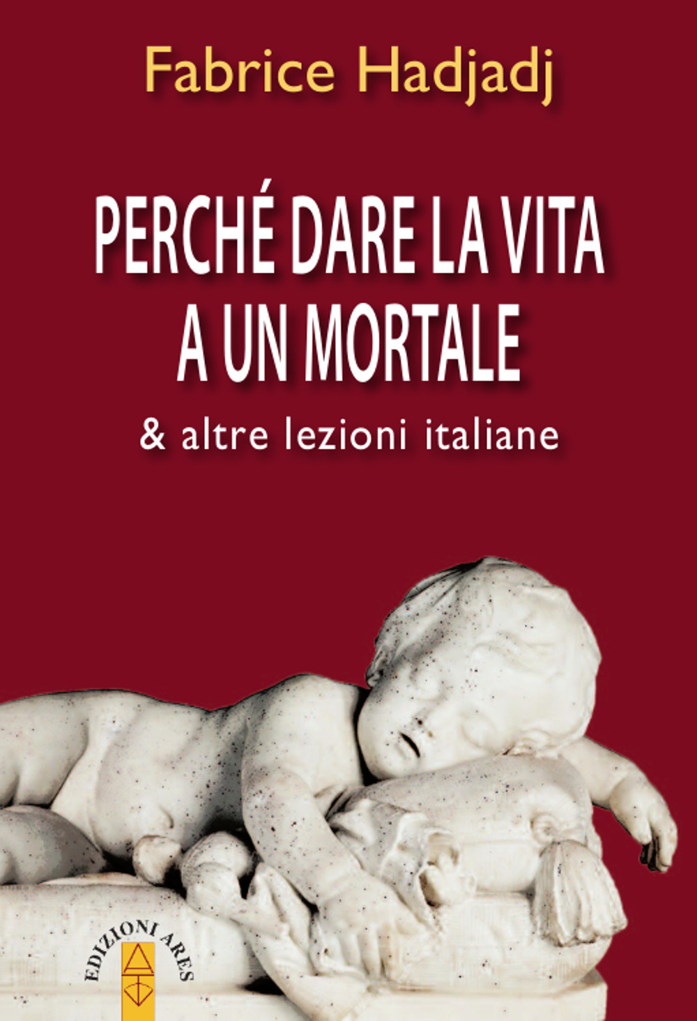 Perché dare la vita a un mortale & altre lezioni …