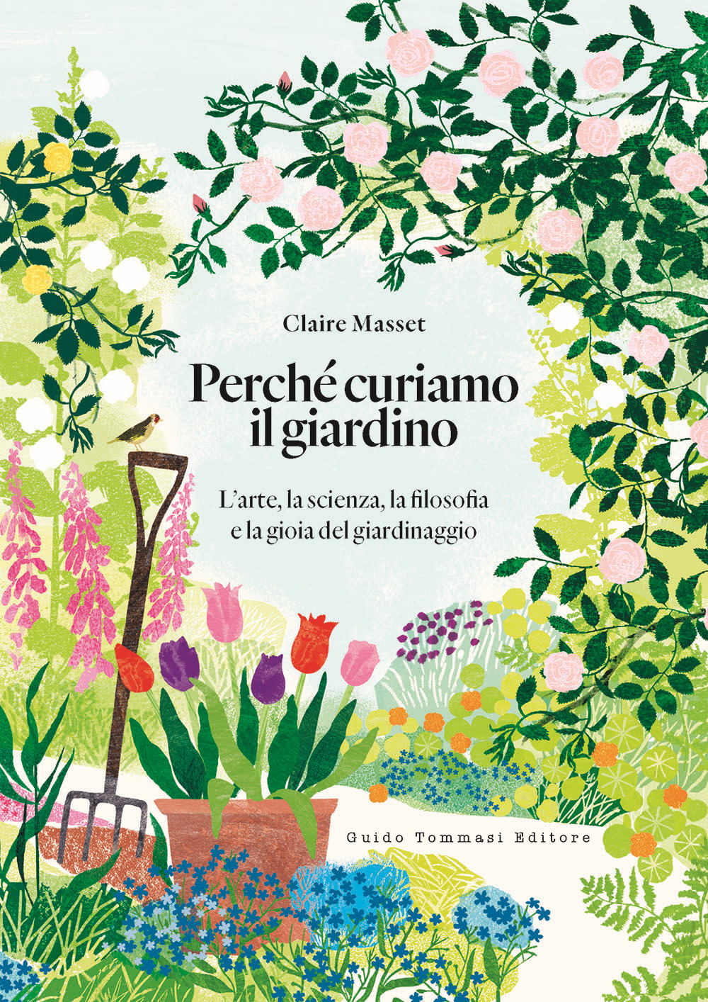 Perché curiamo il giardino. L'arte, la scienza, la filosofia e …