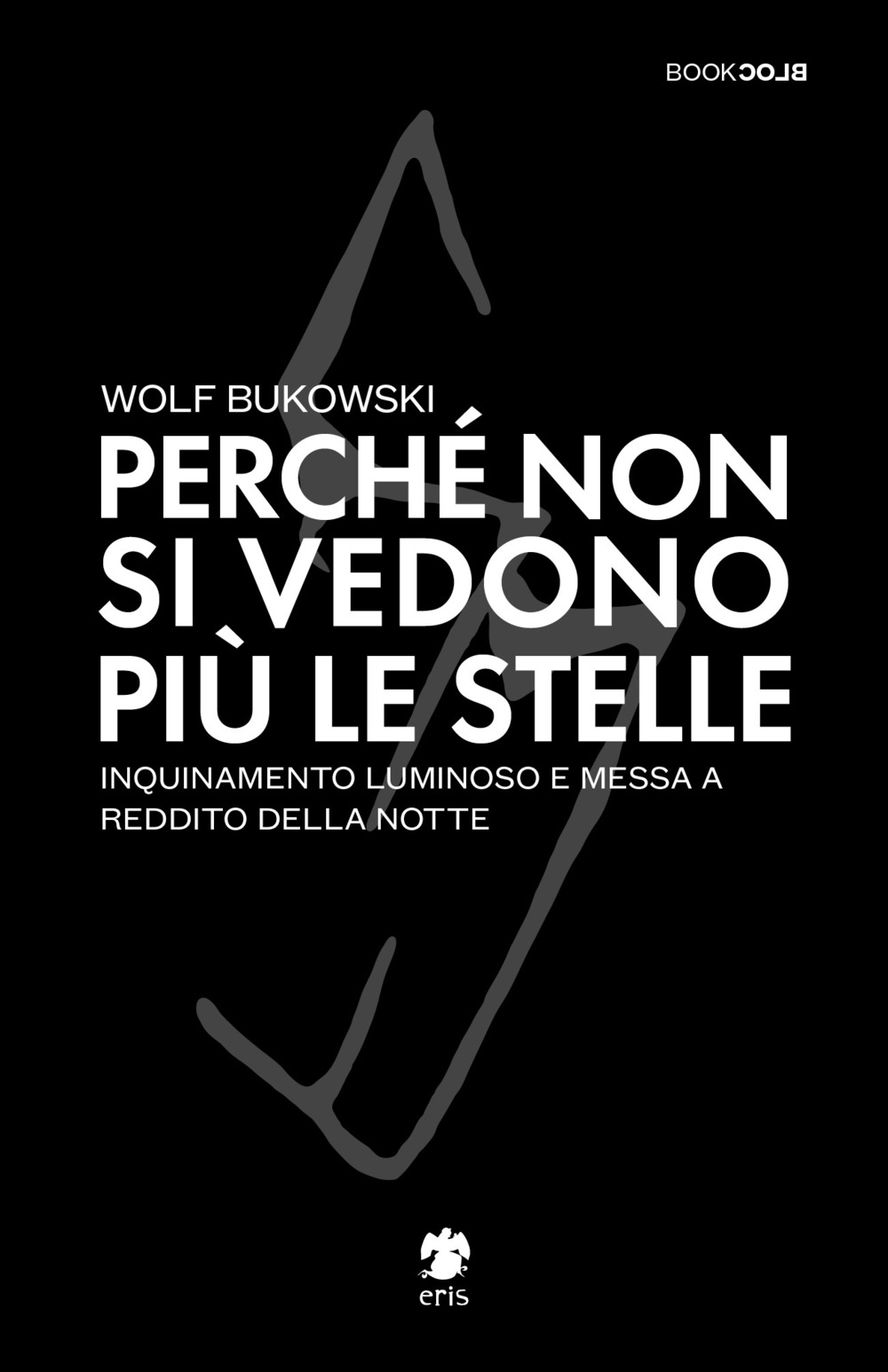 Perché non si vedono più le stelle. Inquinamento luminoso e …