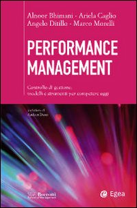 Performance management. Controllo di gestione: modelli e strumenti per competere …