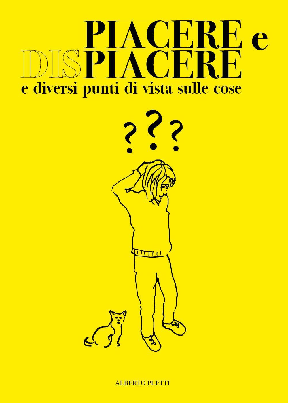 Piacere e dispiacere, e diversi punti di vista sulle cose