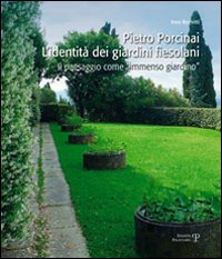 Pietro Porcinai. L'identità dei giardini fiesolani. Il paesaggio come «immenso …