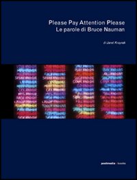 Please Pay Attention Please. Le parole di Bruce Nauman. Ediz. …