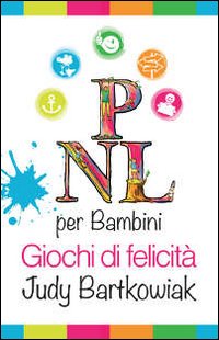 PNL per bambini. Come costruire un rapporto solido con i …