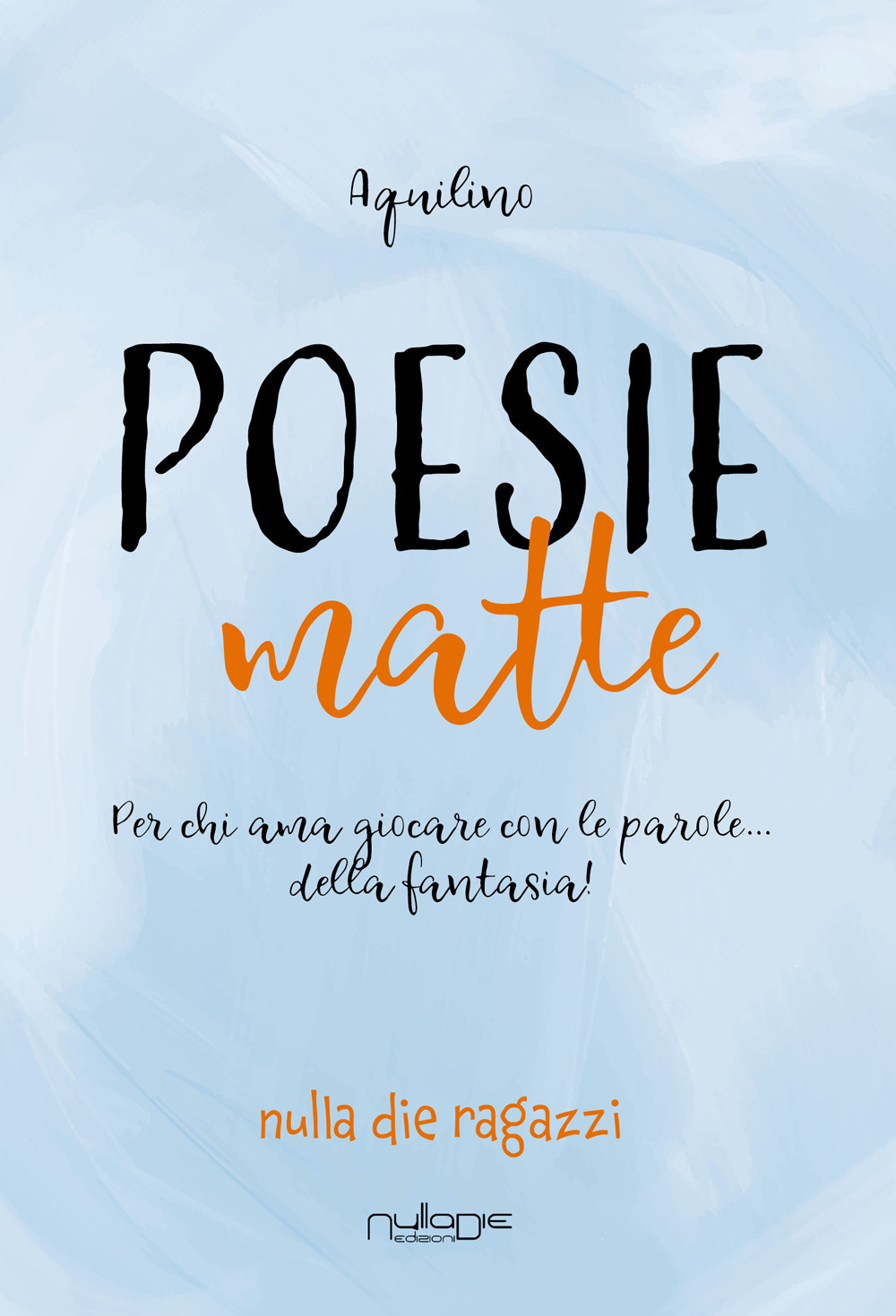 Poesie matte. Per chi ama giocare con le parole. della …