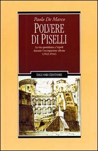 Polvere di piselli. La vita quotidiana a Napoli durante l'occupazione …