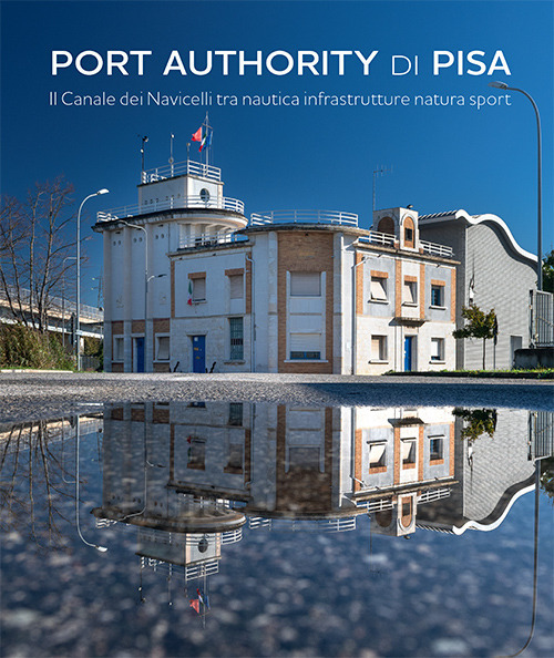 Port Authority di Pisa. Il Canale dei Navicelli tra nautica …