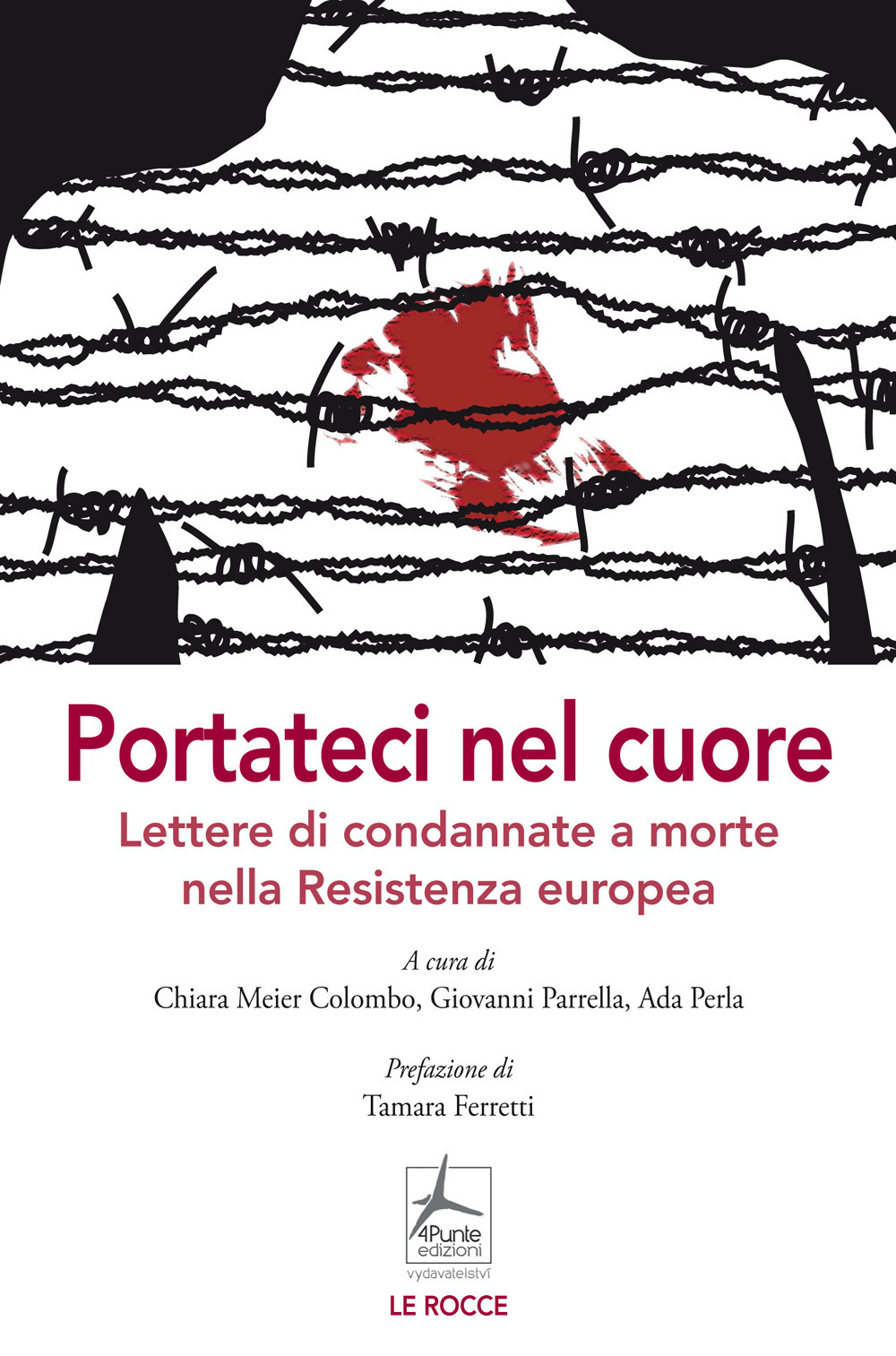 Portateci nel cuore. Lettere di condannate a morte nella Resistenza …