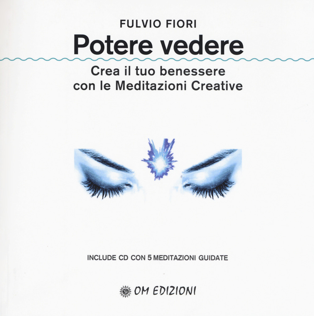 Potere vedere. Crea il tuo benessere con le meditazioni creative. …