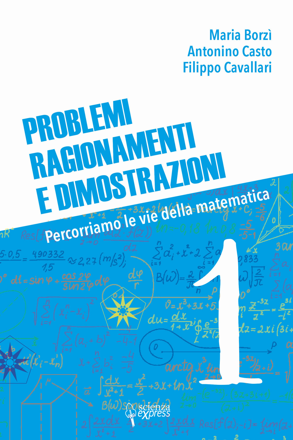 Problemi, ragionamenti e dimostrazioni. Percorriamo la via della matematica. Vol. …