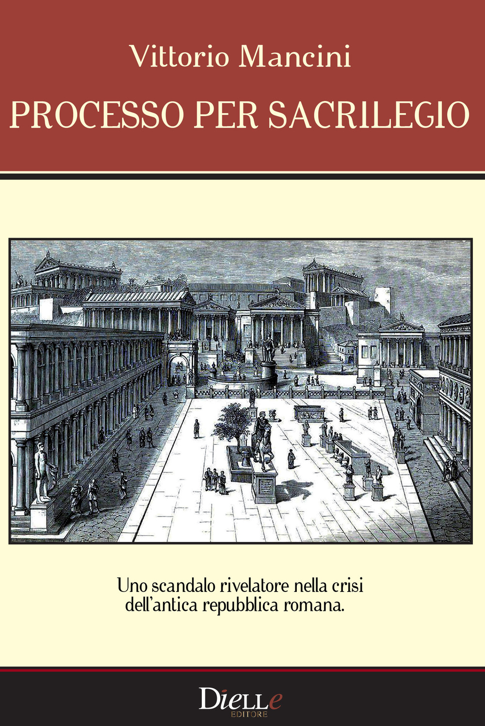 Processo per sacrilegio. Uno scandalo rivelatore nella crisi dell'antica repubblica …