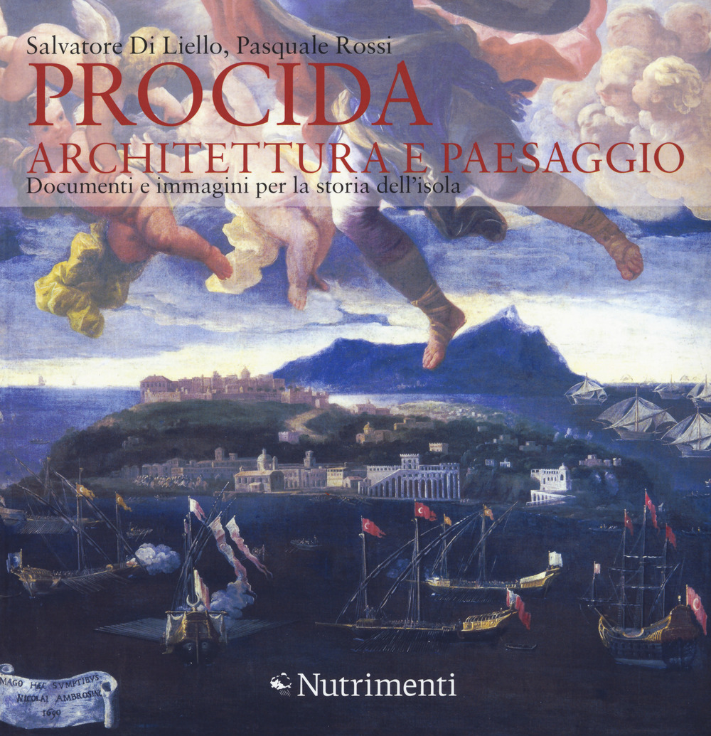 Procida. Architettura e paesaggio. Documenti e immagini per la storia …