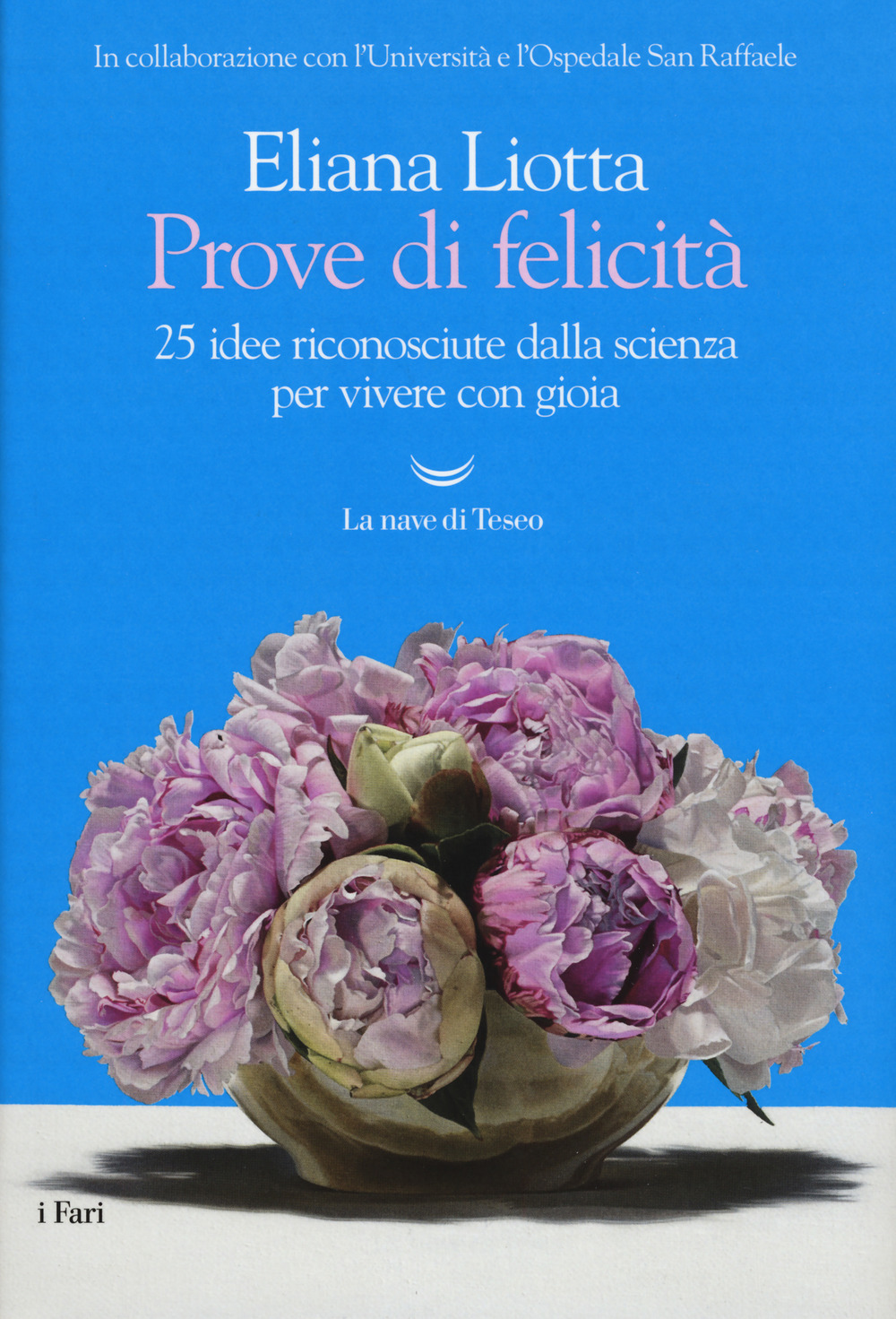 Prove di felicità. 25 idee riconosciute dalla scienza per vivere …