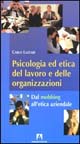 Psicologia ed etica del lavoro e delle organizzazioni. Dal mobbing …