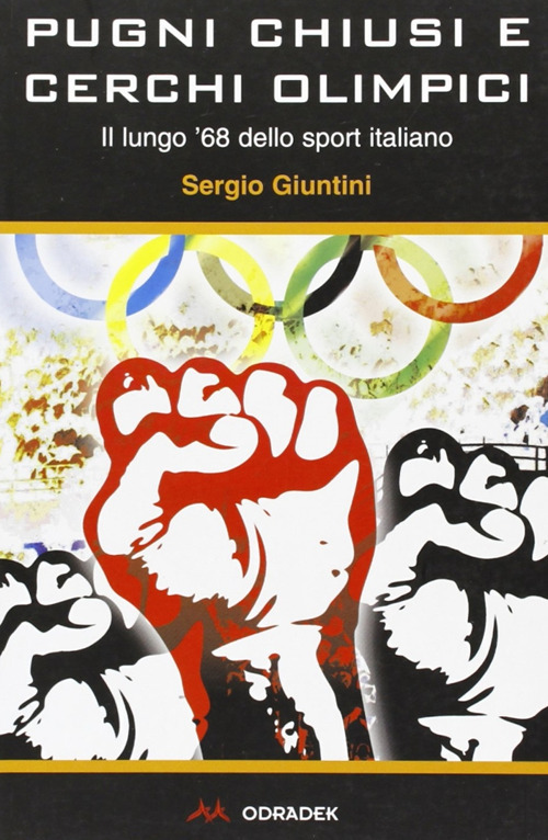 Pugni chiusi e cerchi olimpici. Il lungo '68 dello sport …