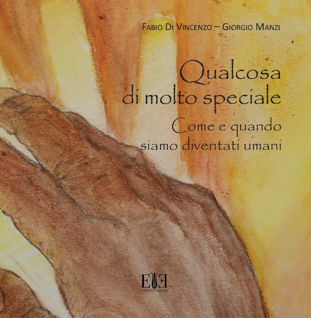 Qualcosa di molto speciale. Come e quando siamo diventati umani. …