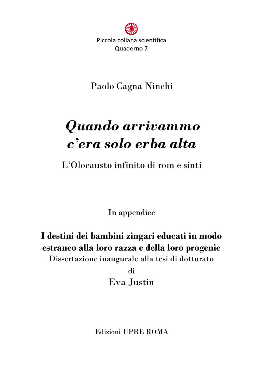 Quando arrivammo c'era solo erba alta. L'Olocausto infinito di rom …