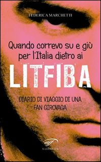 Quando correvo su e giù per l'Italia dietro ai Litfiba. …