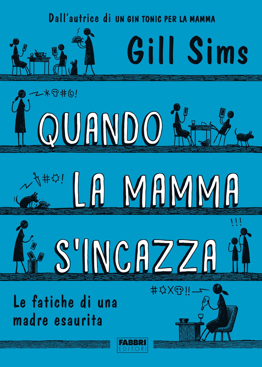 Quando la mamma s'incazza. Le fatiche di una madre esaurita