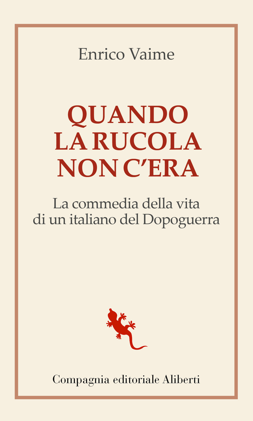 Quando la rucola non c'era. La commedia della vita di …