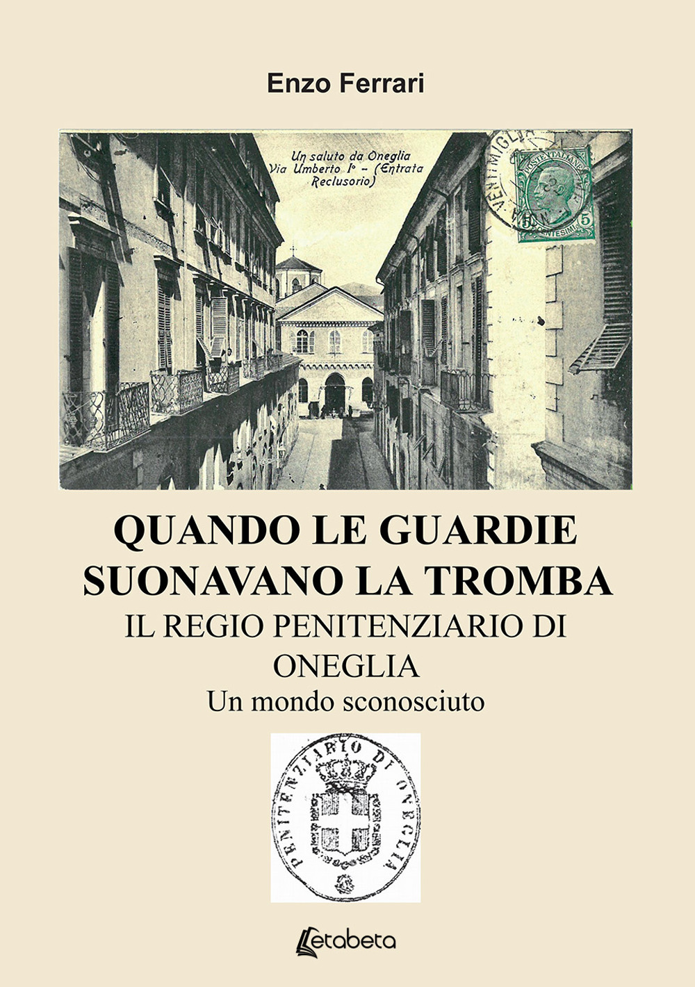 Quando le guardie suonavano la tromba. Il regio penitenziario di …