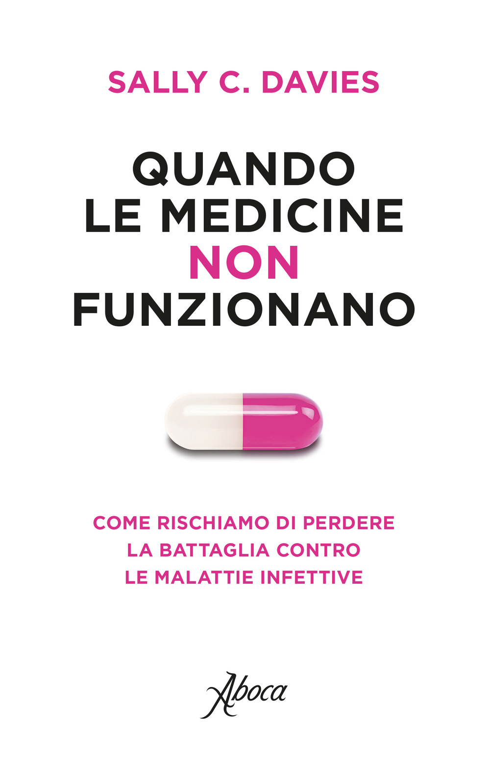 Quando le medicine non funzionano. Come rischiamo di perdere la …