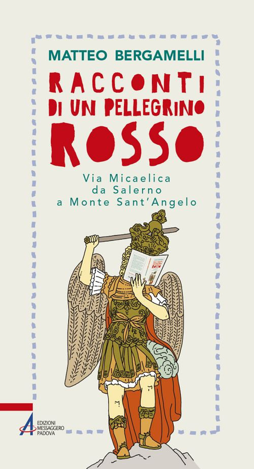 Racconti di un pellegrino rosso. Via Micaelica da Salerno a …